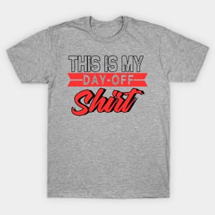 This Is My Day-Off Shirt T-Shirt